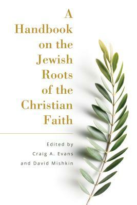 A Handbook on the Jewish Roots of the Christian Faith by 