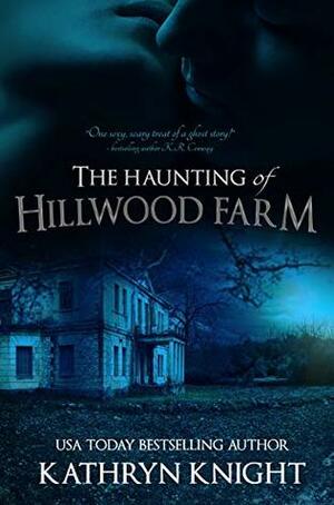 The Haunting of Hillwood Farm by Kathryn Knight