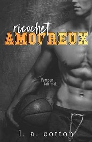 Ricochet Amoureux by L.A. Cotton