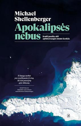 Apokalips?s nebus. Kod?l panika d?l aplinkosaugos mums kenkia by Michael Shellenberger