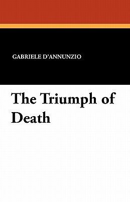 The Triumph of Death by Gabriele D'Annunzio