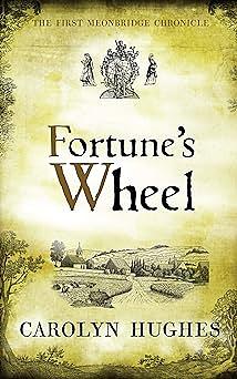 Fortune's Wheel: The First Meonbridge Chronicle by Carolyn Hughes