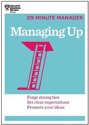 Managing Up by Harvard Business Publishing, Harvard Business Publishing