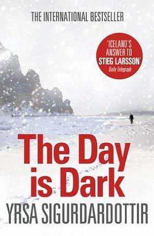 The Day is Dark by Yrsa Sigurðardóttir, Yrsa Sigurðardóttir