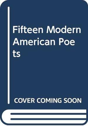 Fifteen Modern American Poets by George P. Elliott