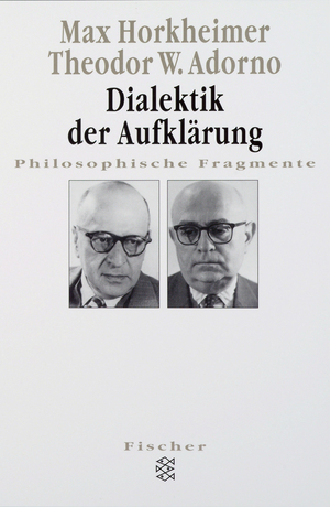Dialektik der Aufklärung: Philosophische Fragmente by Max Horkheimer, Theodor W. Adorno