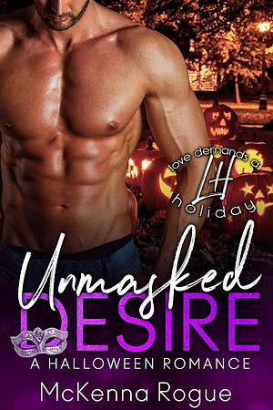 Unmasked Desire by McKenna Rogue