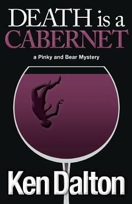 Death is a Cabernet: A Pinky and Bear Mystery by Ken Dalton