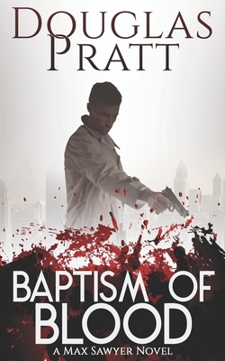 Baptism of Blood by Douglas Pratt