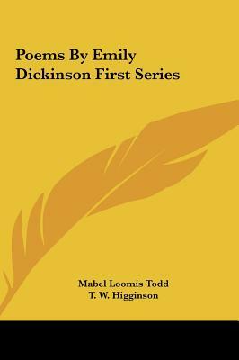 Poems by Emily Dickinson First Series by T. W. Higginson, Mabel Loomis Todd