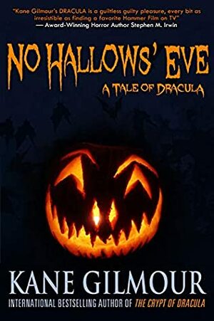 No Hallows' Eve: A Tale of Dracula by Kane Gilmour