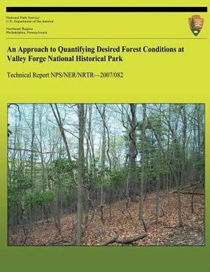 An Approach to Quantifying Desired Forest Conditions at Valley Forge National Historical Park by Ery Largay, Lesley a. Sneddon