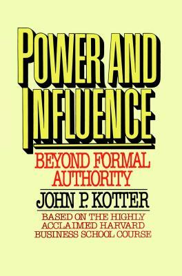 Power and Influence by John P. Kotter, Kotter