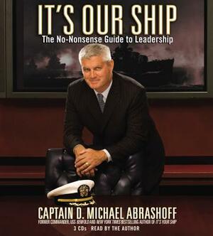 It's Our Ship: The No-Nonsense Guide to Leadership by D. Michael Abrashoff