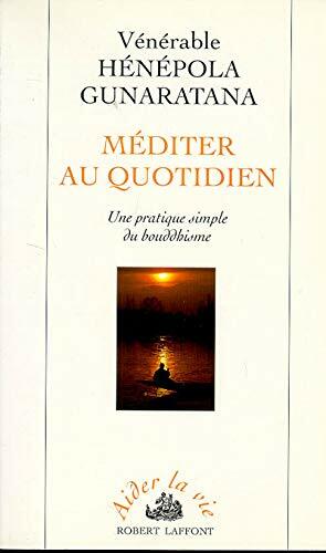 Méditer Au Quotidien by Bhante Henepola Gunarantana