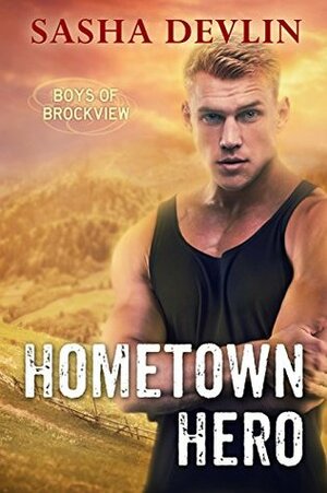 Hometown Hero: Boys of Brockview 1 by Sasha Devlin