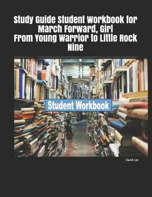 Study Guide Student Workbook for March Forward, Girl from Young Warrior to Little Rock Nine by David Lee