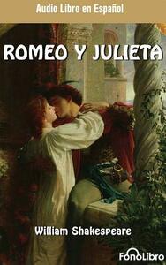 Romeo y Julieta (Romeo and Juliet) by William Shakespeare