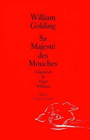 Sa majesté des mouches : théâtre by Nigel Williams, Nigel Williams