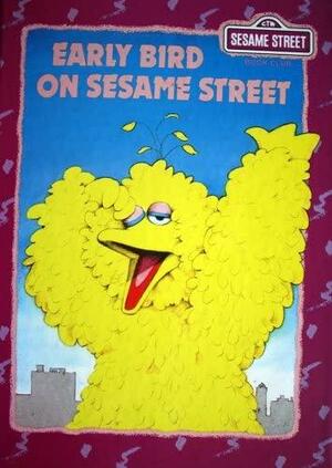 Early Bird On Sesame Street by Linda Hayward