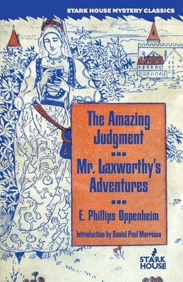 The Amazing Judgment / Mr. Laxworthy's Adventures by Edward Phillips Oppenheim