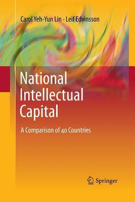 National Intellectual Capital: A Comparison of 40 Countries by Leif Edvinsson, Carol Yeh Lin