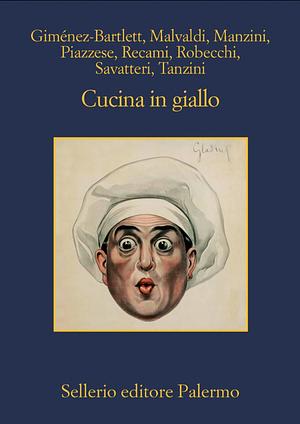 Cucina in giallo by Alicia Giménez Bartlett, Alicia Giménez Bartlett, Antonio Manzini, Marco Malvaldi