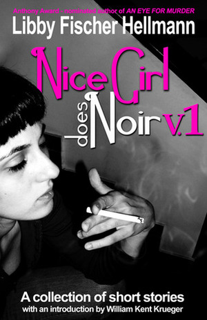 Nice Girl Does Noir, Vol. 1 by Libby Fischer Hellmann, William Kent Krueger