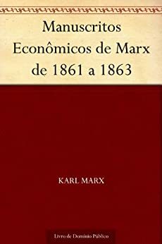 Manuscritos Econômicos de Marx de 1861 a 1863 by Karl Marx