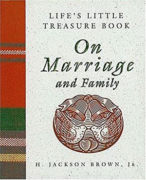 Life's Little Treasure Book On Marriage And Family by H. Jackson Brown Jr.