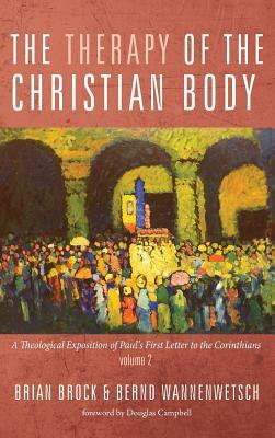 The Therapy of the Christian Body by Brian Brock, Bernd Wannenwetsch