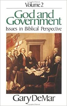 God and Government - Vol. 2: Issues in Biblical Perspective by Gary DeMar