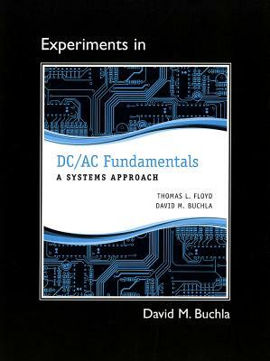 Lab Manual for DC/AC Fundamentals: A Systems Approach by David Buchla, Thomas Floyd