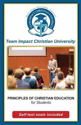 Principles of Christian Education for students by Team Impact Christian University