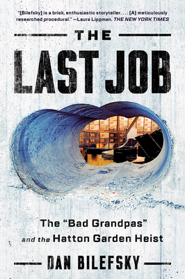 The Last Job: "the Bad Grandpas" and the Hatton Garden Heist by Dan Bilefsky