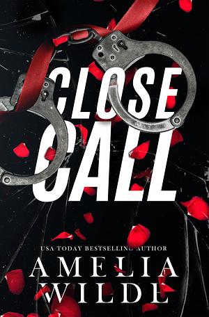 Close Call by Amelia Wilde, Amelia Wilde