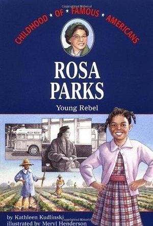 Rosa Parks: Young Rebel by Kathleen V. Kudlinski, Kathleen V. Kudlinski, Meryl Henderson