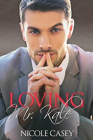 Loving Mr. Kale by Nicole Casey