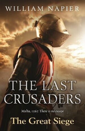 The Last Crusaders: The Great Siege by William Napier