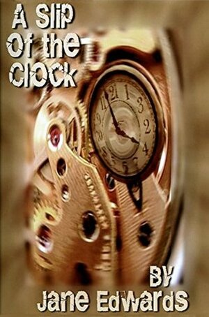 A Slip of the Clock by Jane Edwards