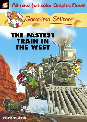 Geronimo Stilton Graphic Novels #13: The Fastest Train in the West by Geronimo Stilton