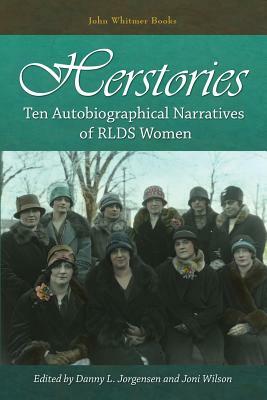 Herstories: Ten Autobiographical Narratives of RLDS Women by Joni Wilson, Danny L. Jorgensen