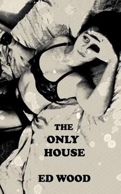 The Only House by Edward D. Wood Jr, Ed Wood