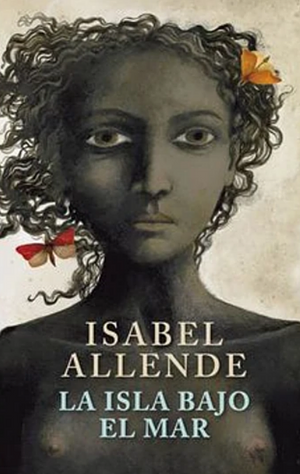 La isla bajo el mar by Isabel Allende