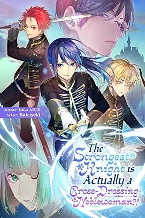 The Strongest Knight is Actually a Cross-Dressing Noblewoman?! by Iota Aiue