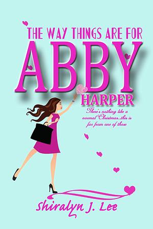 The Way Things Are For Abby Harper by Pelican Proofing, Shiralyn Lee, Shiralyn Lee