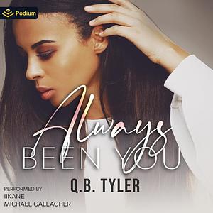 Always Been You by Q.B. Tyler