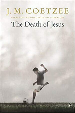 The Death of Jesus by J.M. Coetzee