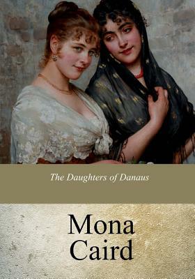 The Daughters of Danaus by Mona Caird