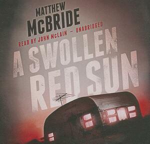 A Swollen Red Sun by Matthew McBride